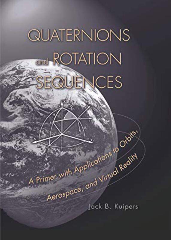 

Quaternions and Rotation Sequences by J B Kuipers-Paperback