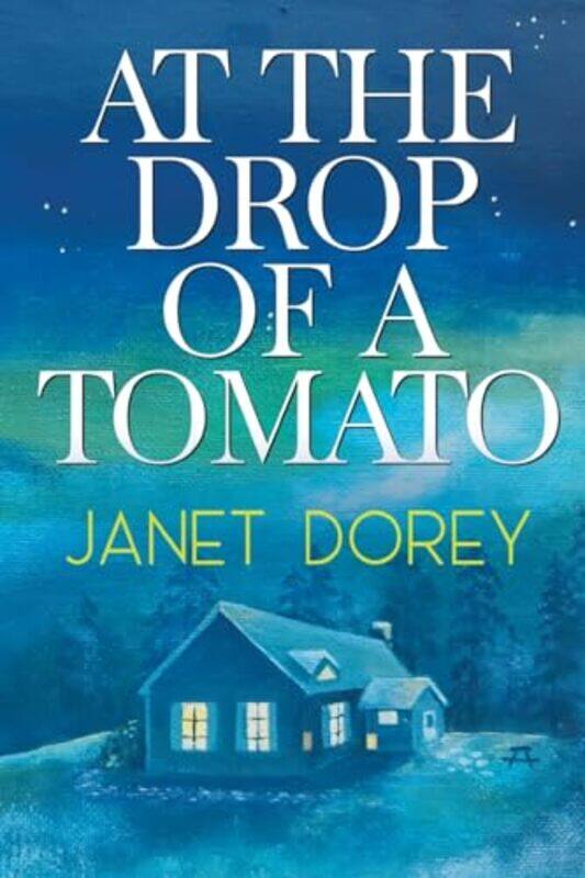 

At The Drop of a Tomato by Janet Dorey-Paperback