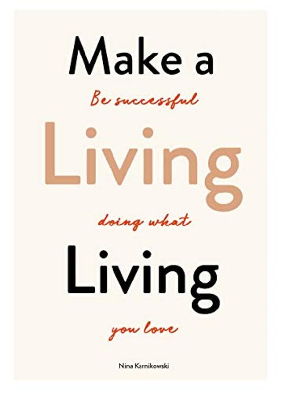 Make a Living Living: Be Successful Doing What You Love, Paperback Book, By: Nina Karnikowski