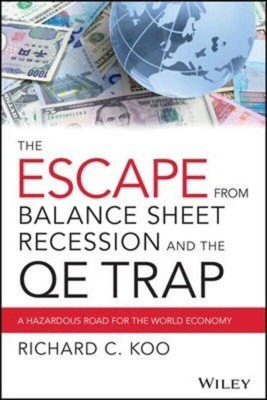 

Escape from Balance Sheet Recession and the QE Trap,Hardcover,ByRichard C. Koo