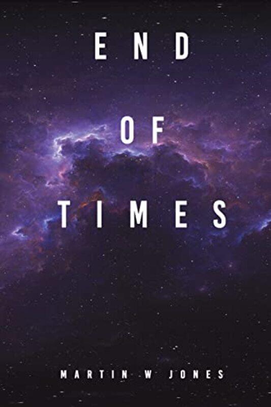 

End Of Times by Martin W Jones-Paperback