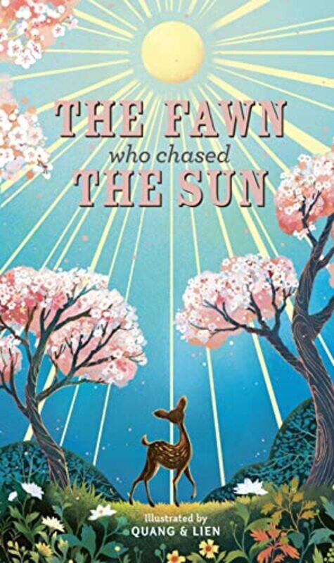 

The Fawn Who Chased the Sun by Joanna McInerneyPhung Nguyen Quang & Huynh Thi Kim Lien-Hardcover