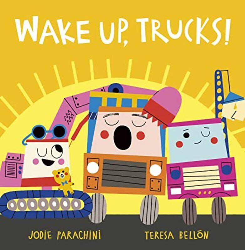 

Wake Up, Trucks! , Hardcover by Jodie Parachini