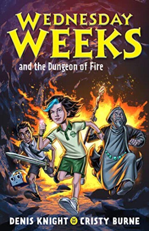 

Wednesday Weeks and the Dungeon of Fire by Denis KnightCristy Burne-Paperback