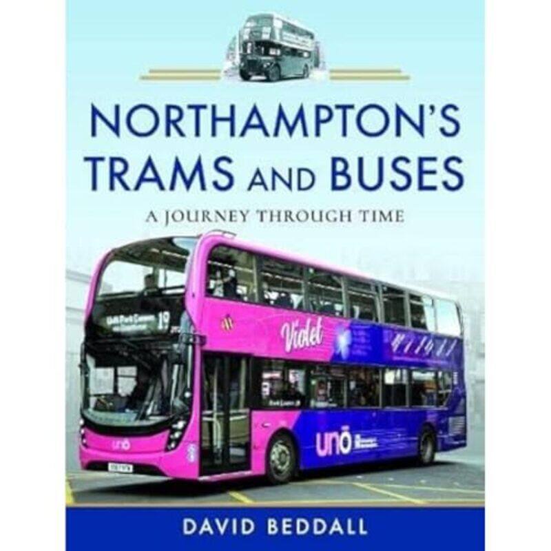 

Northamptons Trams and Buses by David Beddall-Hardcover