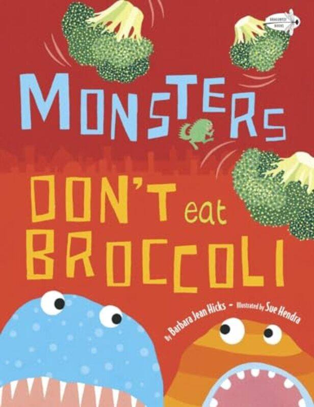 

Monsters Dont Eat Broccoli by Barbara Jean HicksSue Hendra-Paperback