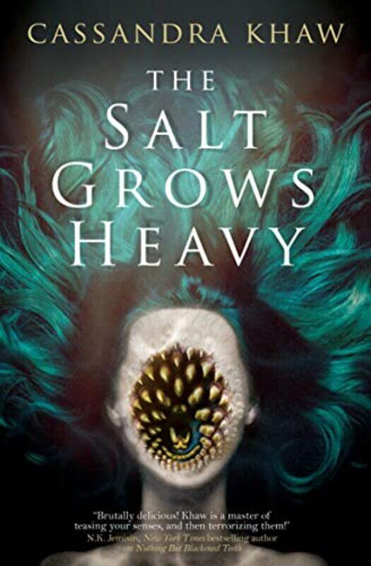 

The Salt Grows Heavy by Cassandra Khaw-Hardcover