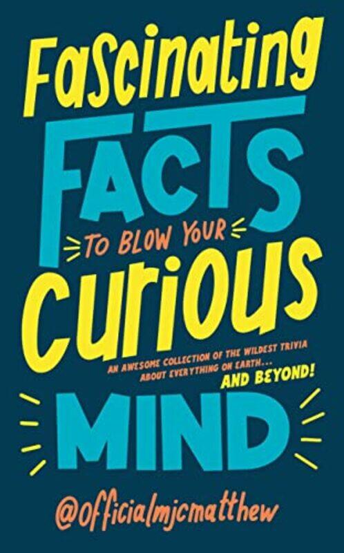 

Fascinating Facts to Blow Your Curious Mind by MJCMatthew-Hardcover