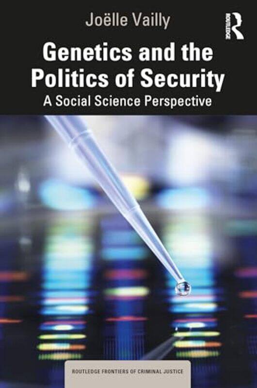 

Genetics and the Politics of Security by Joelle (IRIS, France) Vailly -Paperback