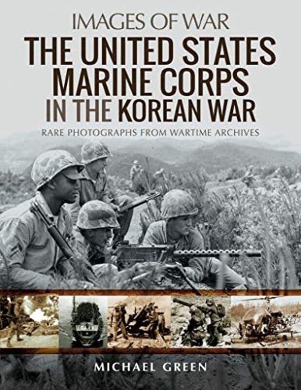 

The United States Marine Corps in the Korean War by Michael Green-Paperback