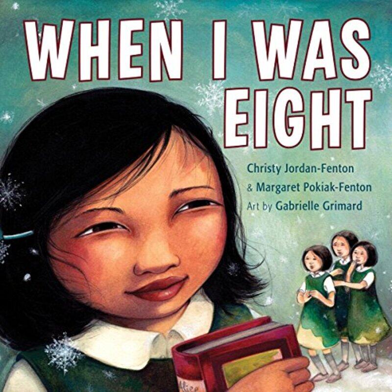 

When I Was Eight by Jordan-Fenton, Christy - Pokiak-Fenton, Margaret - Grimard, Gabrielle - Paperback