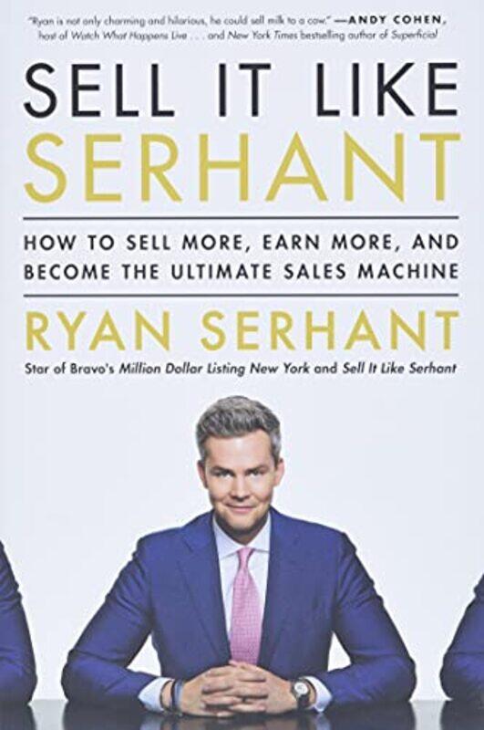 

Sell It Like Serhant How to Sell More Earn More and Become the Ultimate Sales Machine by Serhant Ryan Hardcover