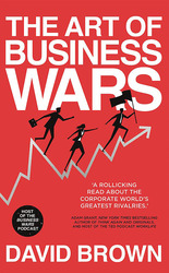 The Art of Business Wars: Battle-Tested Lessons for Leaders and Entrepreneurs From History's Greates, Paperback Book, By: David Brown and Business Wars
