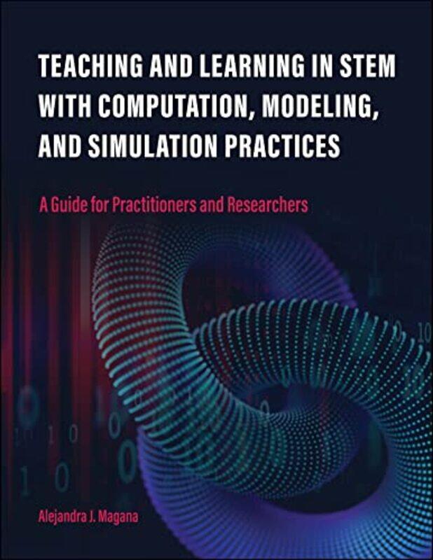 

Teaching and Learning in STEM With Computation Modeling and Simulation Practices by Tom Carpenter-Paperback