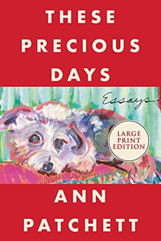 

These Precious Days by Ann Patchett-Paperback