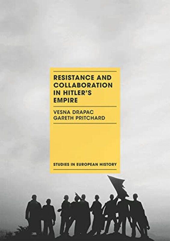 

Resistance and Collaboration in Hitlers Empire by Vesna DrapacGareth Pritchard-Paperback