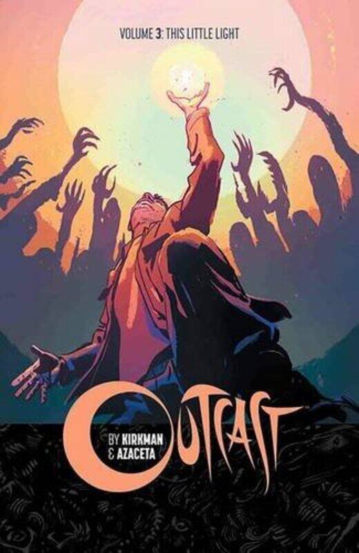 

Outcast by Kirkman & Azaceta Volume 3: This Little Light, Paperback, By: Robert Kirkman