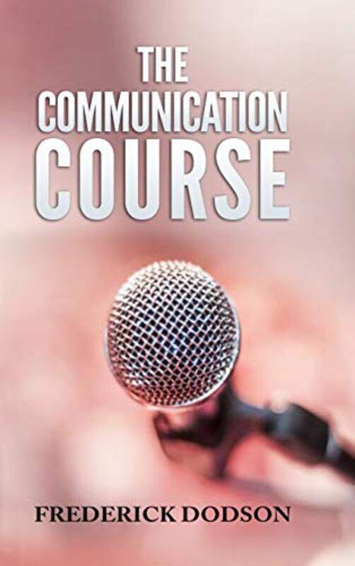 

The Communication Course By Dodson, Frederick - Hardcover