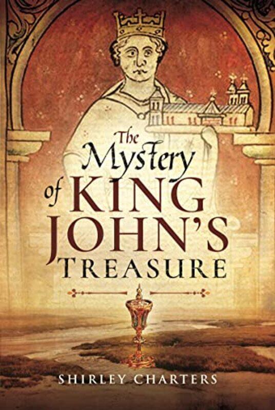 

The Mystery of King Johns Treasure by Shirley Charters-Paperback