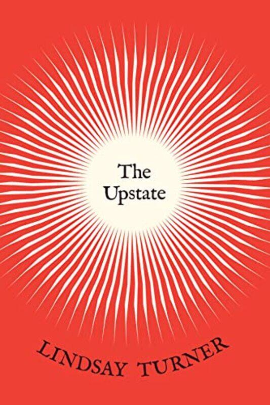 

The Upstate by Lindsay Turner-Paperback