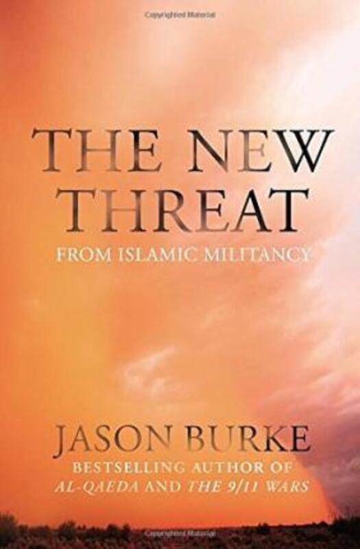 

The New Threat: From Islamic Militancy.paperback,By :Jason Burke