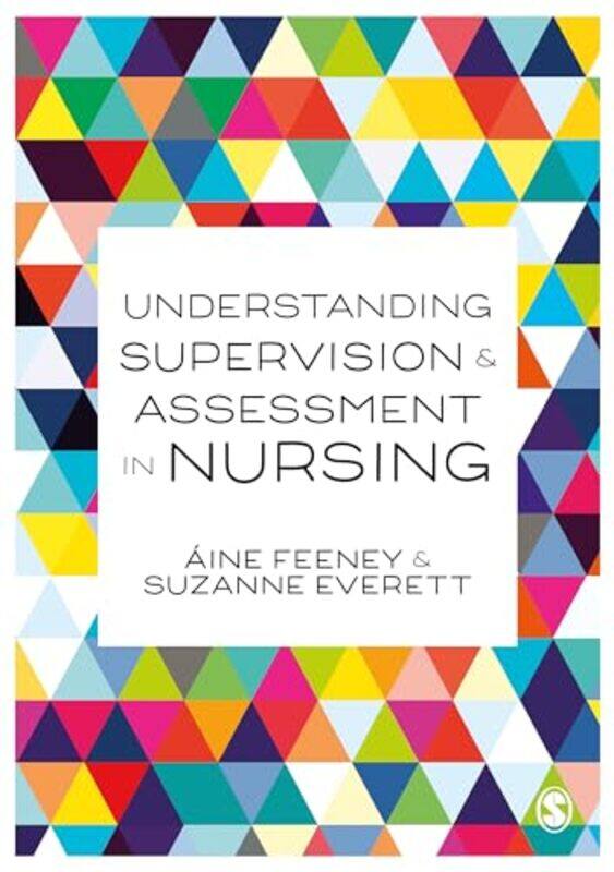 

Understanding Supervision And Assessment In Nursing by Aine FeeneySu Everett-Paperback