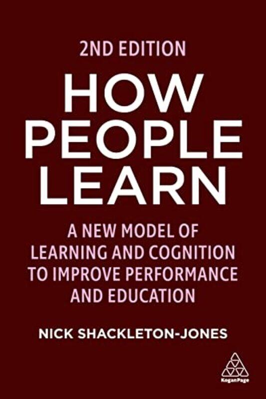 

How People Learn: A New Model of Learning and Cognition to Improve Performance and Education , Paperback by Shackleton-Jones, Nick