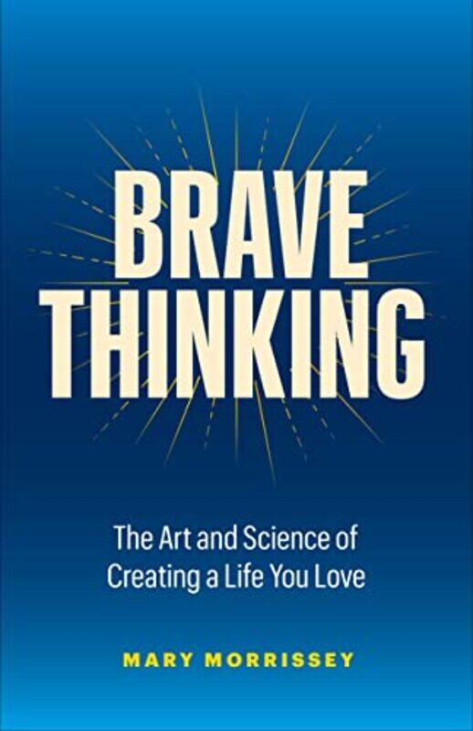 

Brave Thinking by Mary Morrissey - Hardcover