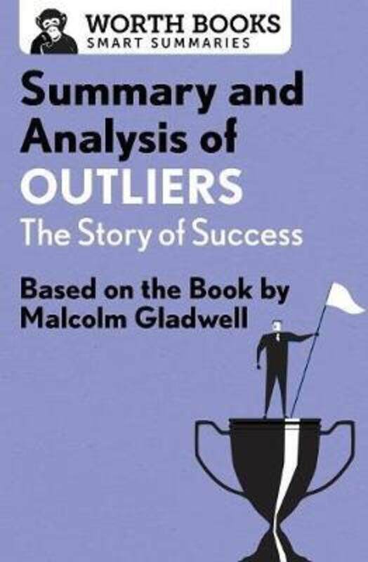 

Summary and Analysis of Outliers: The Story of Success: Based on the Book by Malcolm Gladwell.paperback,By :Worth Books