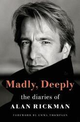 Madly, Deeply: The Diaries of Alan Rickman,Hardcover, By:Rickman, Alan - Thompson, Emma
