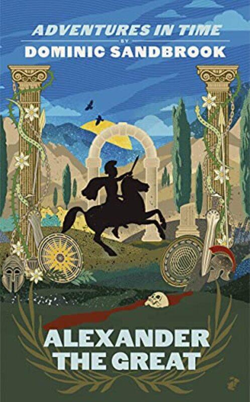 

Adventures in Time: Alexander the Great,Hardcover by Sandbrook, Dominic