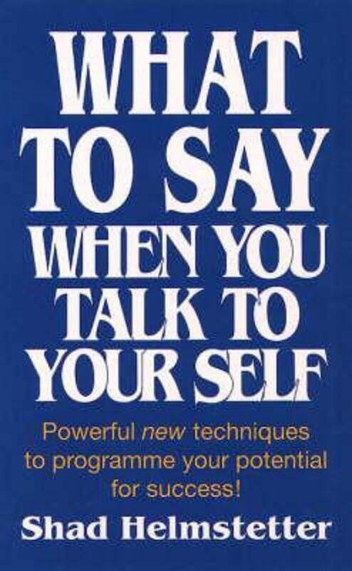 

What to Say When You Talk to Yourself, Paperback Book, By: Shad Helmstetter