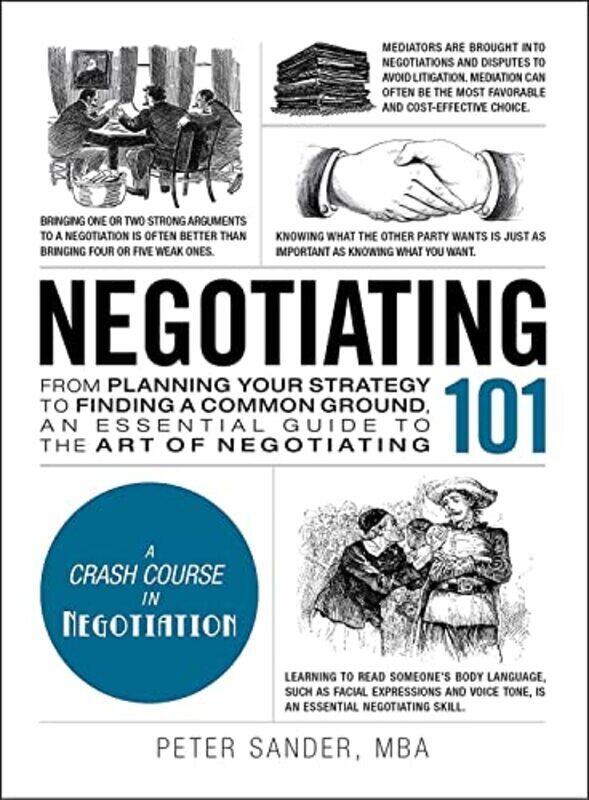 

Negotiating 101: From Planning Your Strategy to Finding a Common Ground, an Essential Guide to the A , Hardcover by Peter Sander