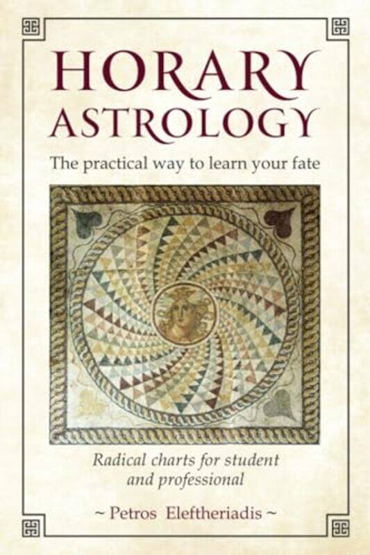 

Horary Astrology The Practical Way to Learn Your Fate by Ellen BaileyEllen Bailey-Paperback