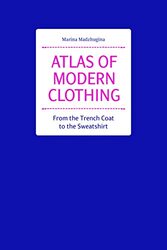 Atlas Of Modern Clothing From The Trench Coat To The Sweatshirt By Madzhugina, Marina Paperback