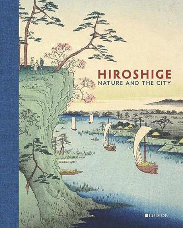 

Hiroshige Nature and the City by Major General Paul Nanson-Hardcover