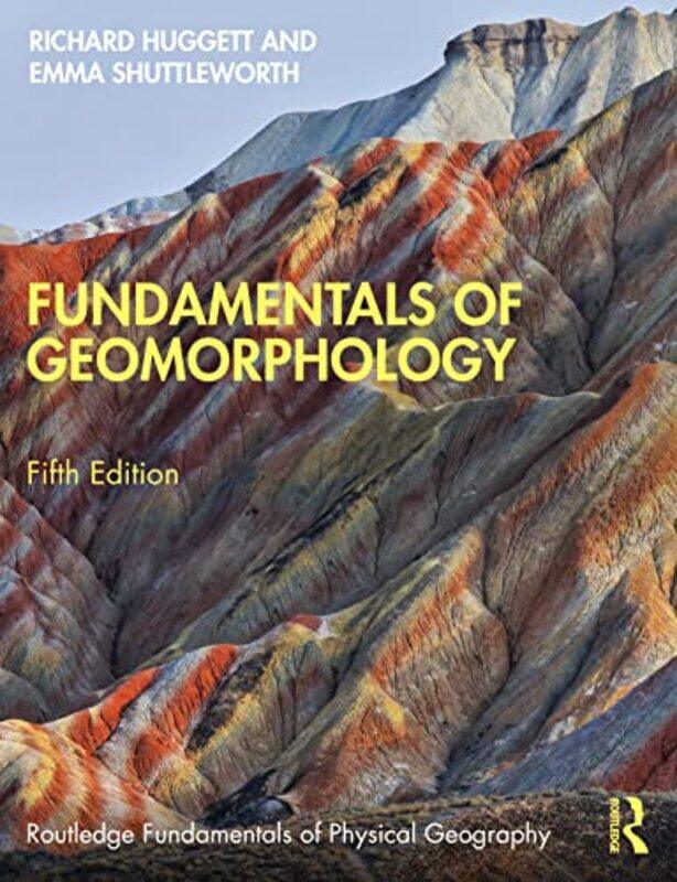 

Fundamentals of Geomorphology by Richard University of Manchester, UK HuggettEmma Shuttleworth-Paperback