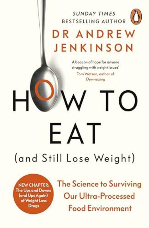 

How To Eat And Still Lose Weight The Science To Surviving Our Ultraprocessed Food Environment,Paperback By Jenkinson, Dr Andrew