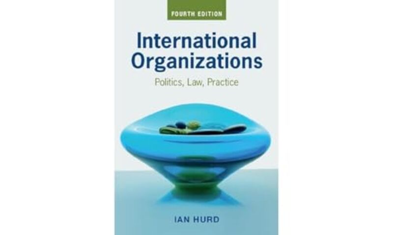 

International Organizations by Ian Northwestern University, Illinois Hurd-Paperback