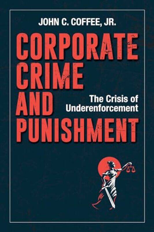 

Corporate Crime and Punishment by John C Coffee Jr-Hardcover