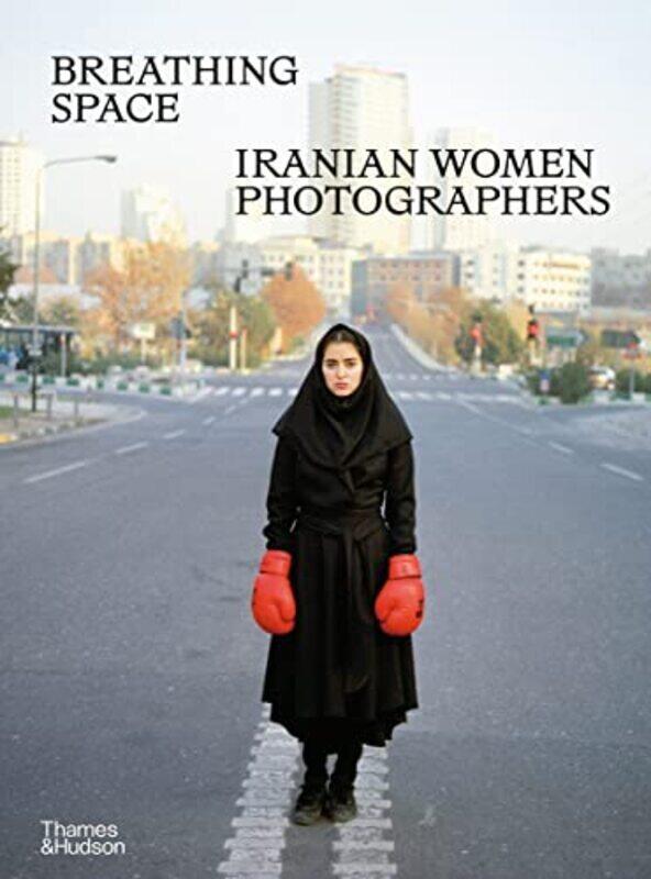 

Breathing Space Iranian Women Photographers by Anahita Ghabaian -Hardcover