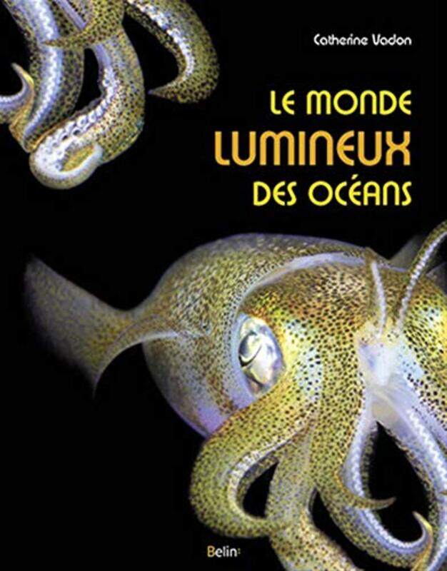 

Le monde lumineux des oceans, Paperback Book, By: Catherine Vadon