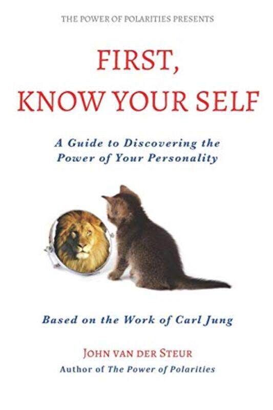 

First, Know Your Self: A Guide to Discovering the Power of Your Personality. Based on the Work of Ca , Paperback by Van Der Steur, John