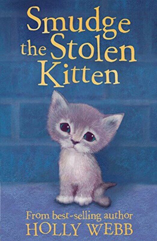 

Smudge the Stolen Kitten by Webb, Holly - Williams, Sophy - Kirkland, Katherine Paperback