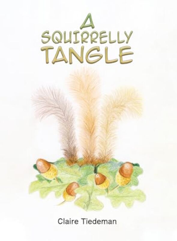 

A Squirrelly Tangle by Claire Tiedeman-Hardcover