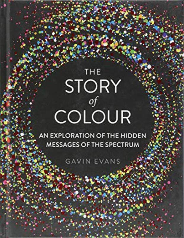 

The Story of Color, Hardcover, By: Gavin Evans