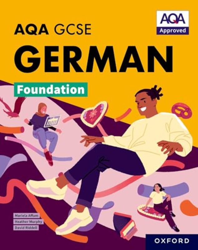 

AQA GCSE German Foundation AQA Approved GCSE German Foundation Student Book by Alice The New School New York NY CraryLori Wesleyan University Middleto