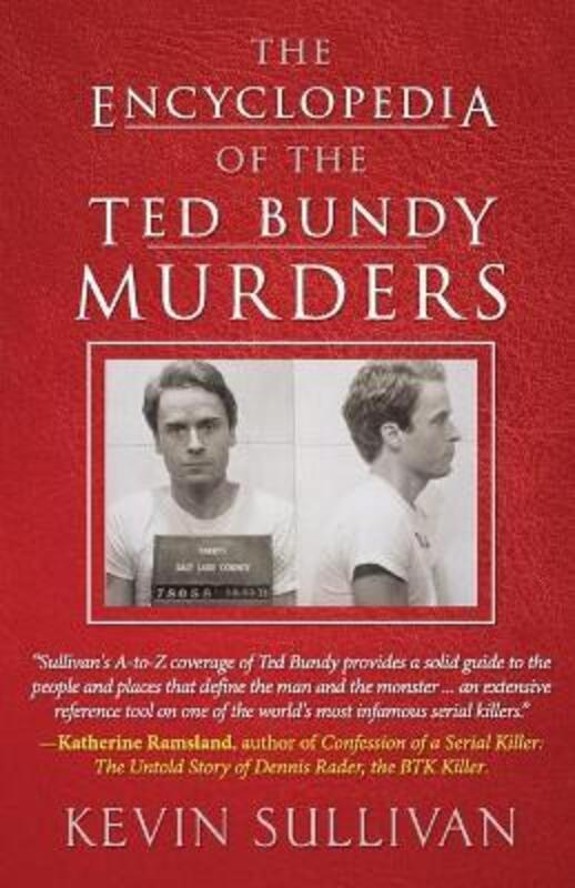 The Encyclopedia Of The Ted Bundy Murders,Paperback,BySullivan, Kevin