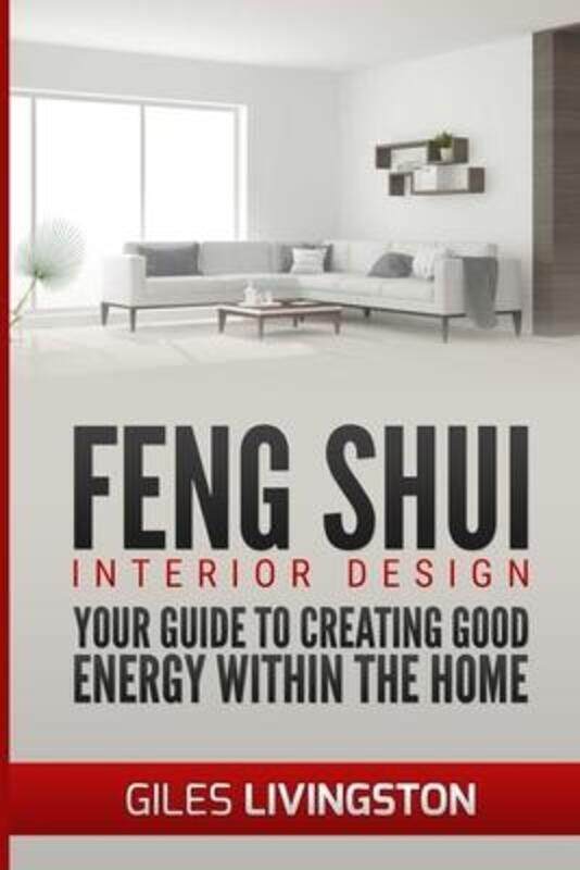 

Feng Shui Interior Design: A guide to creating good energy within your home,Paperback,ByLivingston, Giles