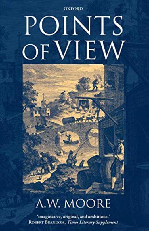 

Points Of View by A W (Fellow and Tutor in Philosophy, Fellow and Tutor in Philosophy, St Hugh's College, Oxford) Moore-Paperback